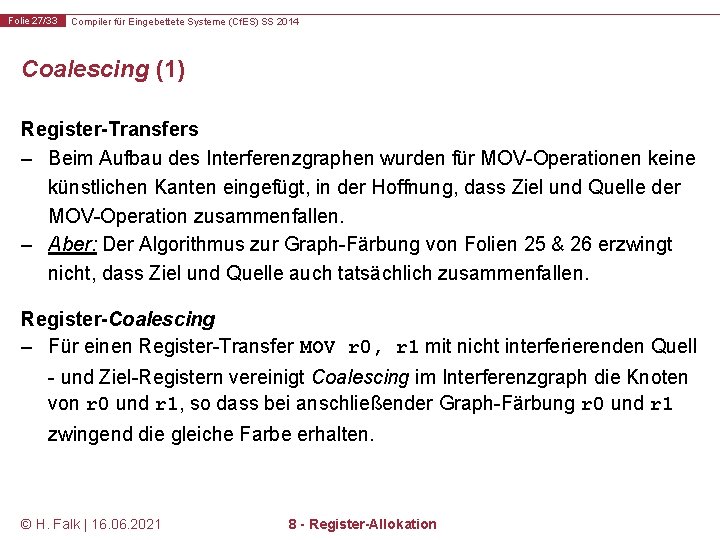 Folie 27/33 Compiler für Eingebettete Systeme (Cf. ES) SS 2014 Coalescing (1) Register-Transfers –
