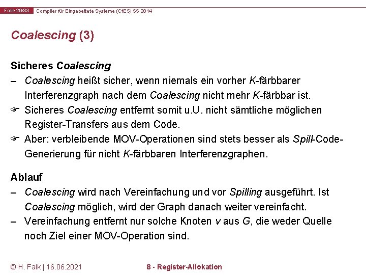 Folie 29/33 Compiler für Eingebettete Systeme (Cf. ES) SS 2014 Coalescing (3) Sicheres Coalescing