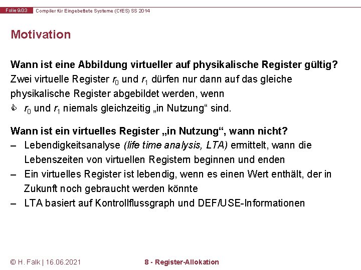 Folie 9/33 Compiler für Eingebettete Systeme (Cf. ES) SS 2014 Motivation Wann ist eine