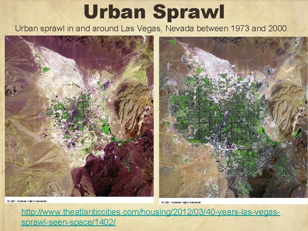 Urban Sprawl Urban sprawl in and around Las Vegas, Nevada between 1973 and 2000.