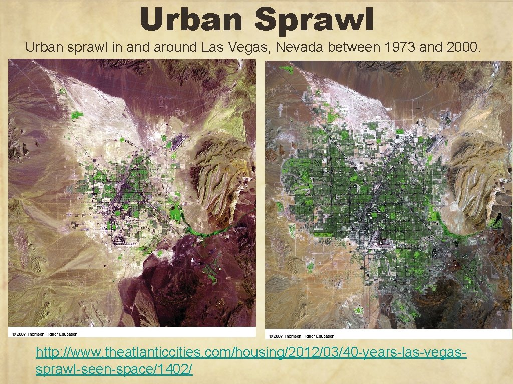 Urban Sprawl Urban sprawl in and around Las Vegas, Nevada between 1973 and 2000. Urban Sprawl Urban sprawl in and around Las Vegas, Nevada between 1973 and 2000.