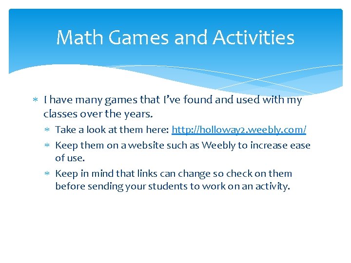 Math Games and Activities I have many games that I’ve found and used with