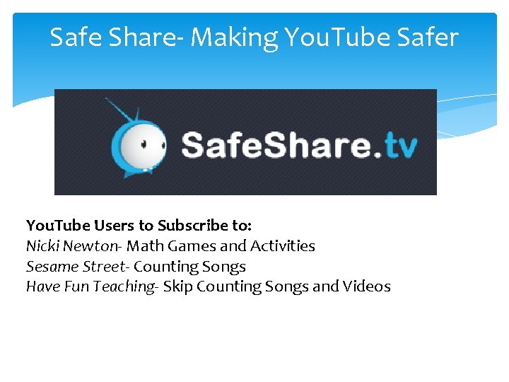 Safe Share- Making You. Tube Safer You. Tube Users to Subscribe to: Nicki Newton-