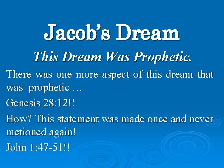 Jacob’s Dream This Dream Was Prophetic. There was one more aspect of this dream
