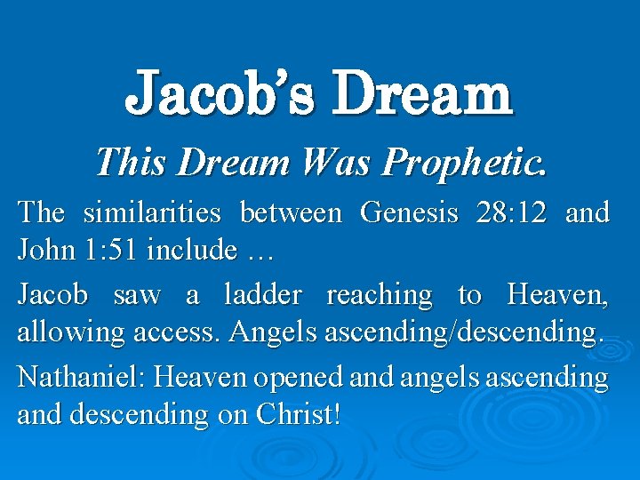 Jacob’s Dream This Dream Was Prophetic. The similarities between Genesis 28: 12 and John