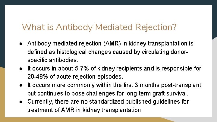 What is Antibody Mediated Rejection? ● Antibody mediated rejection (AMR) in kidney transplantation is