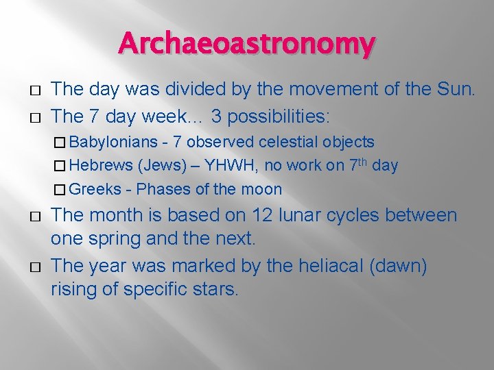 Archaeoastronomy � � The day was divided by the movement of the Sun. The