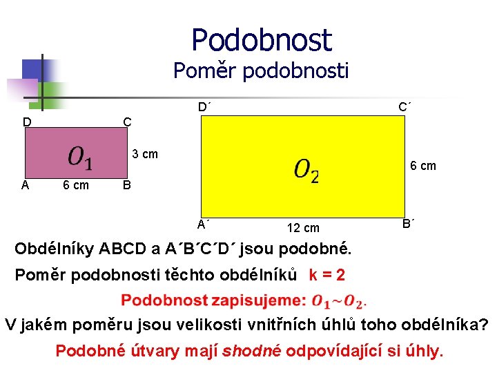 Podobnost Poměr podobnosti D´ D C´ C 3 cm A 6 cm B A´