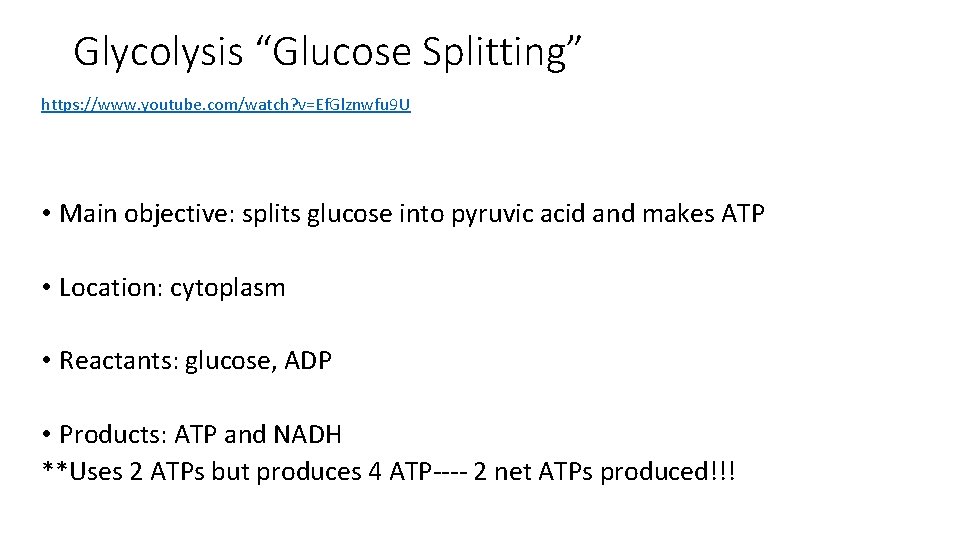 Glycolysis “Glucose Splitting” https: //www. youtube. com/watch? v=Ef. Glznwfu 9 U • Main objective: