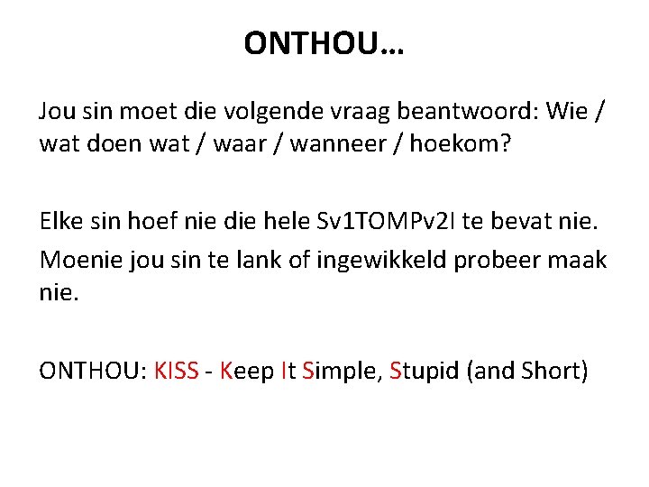 ONTHOU… Jou sin moet die volgende vraag beantwoord: Wie / wat doen wat /