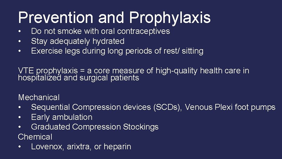 Prevention and Prophylaxis • • • Do not smoke with oral contraceptives Stay adequately Prevention and Prophylaxis • • • Do not smoke with oral contraceptives Stay adequately