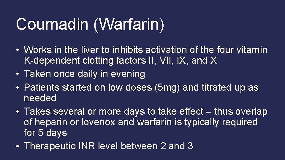 Coumadin (Warfarin) • Works in the liver to inhibits activation of the four vitamin Coumadin (Warfarin) • Works in the liver to inhibits activation of the four vitamin
