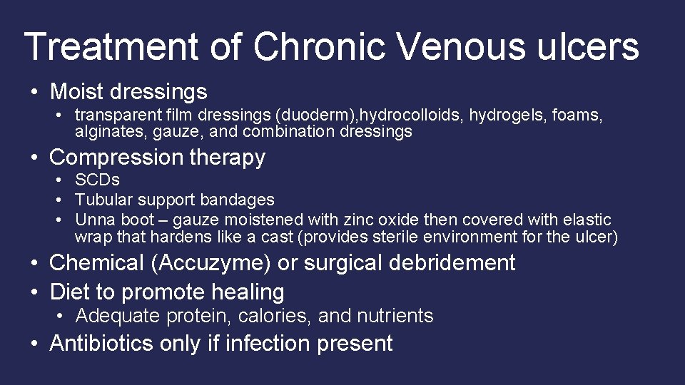 Treatment of Chronic Venous ulcers • Moist dressings • transparent film dressings (duoderm), hydrocolloids, Treatment of Chronic Venous ulcers • Moist dressings • transparent film dressings (duoderm), hydrocolloids,