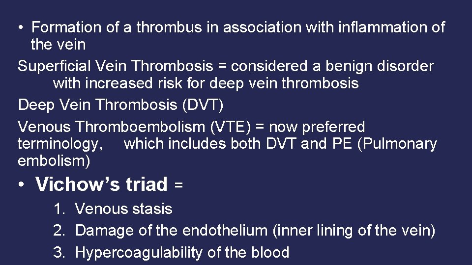 • Formation of a thrombus in association with inflammation of the vein Superficial • Formation of a thrombus in association with inflammation of the vein Superficial