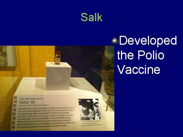Salk Developed the Polio Vaccine 