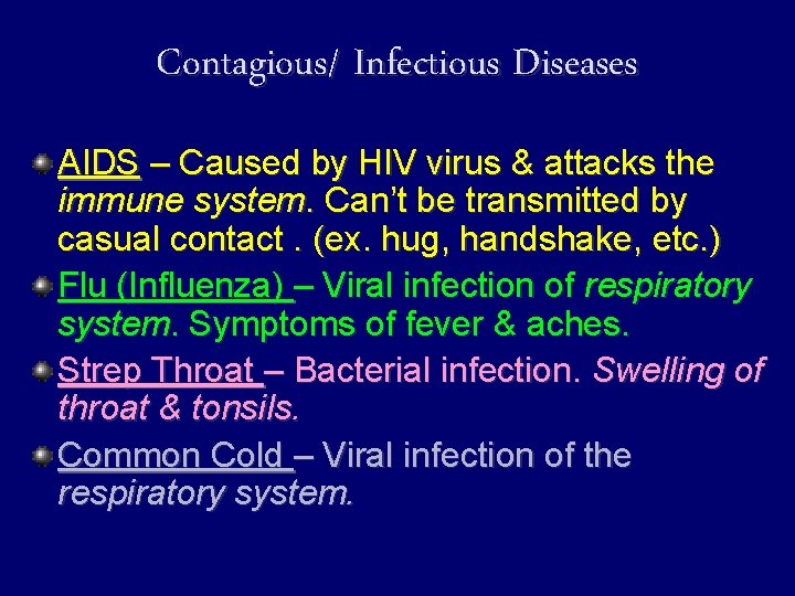 Contagious/ Infectious Diseases AIDS – Caused by HIV virus & attacks the immune system.