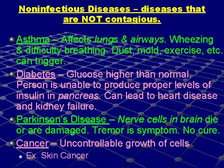 Noninfectious Diseases – diseases that are NOT contagious. Asthma – Affects lungs & airways.