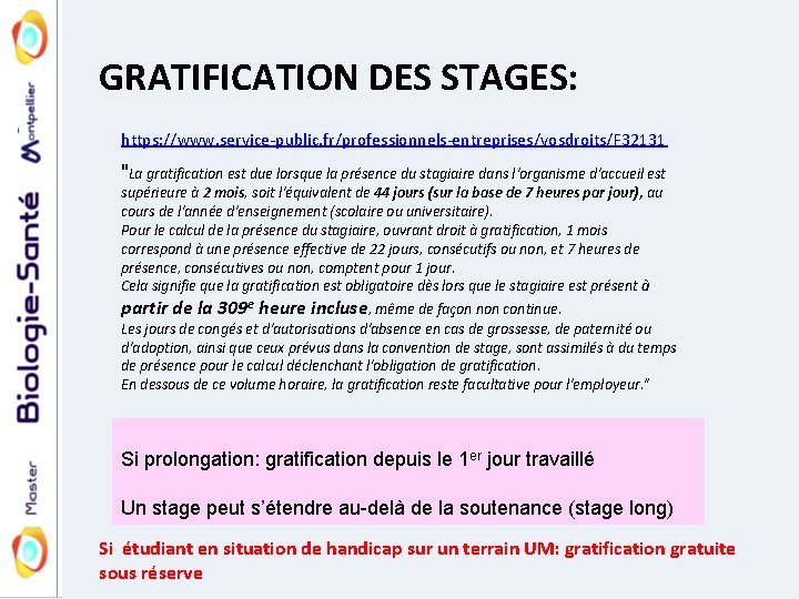 GRATIFICATION DES STAGES: https: //www. service-public. fr/professionnels-entreprises/vosdroits/F 32131 "La gratification est due lorsque la