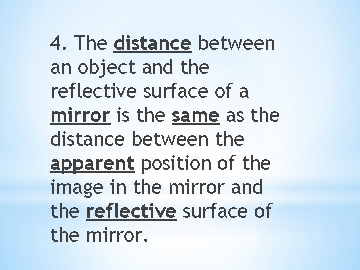4. The distance between an object and the reflective surface of a mirror is