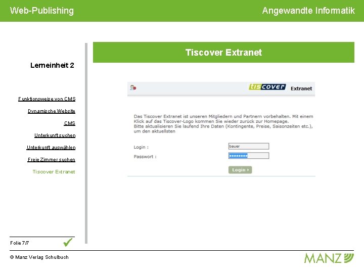 Web-Publishing Angewandte Informatik Tiscover Extranet Lerneinheit 2 Funktionsweise von CMS Dynamische Website CMS Unterkunft