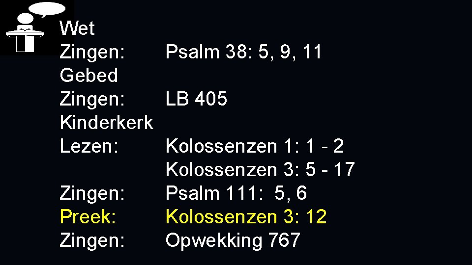Wet Zingen: Psalm 38: 5, 9, 11 Gebed Zingen: LB 405 Kinderkerk Lezen: Kolossenzen