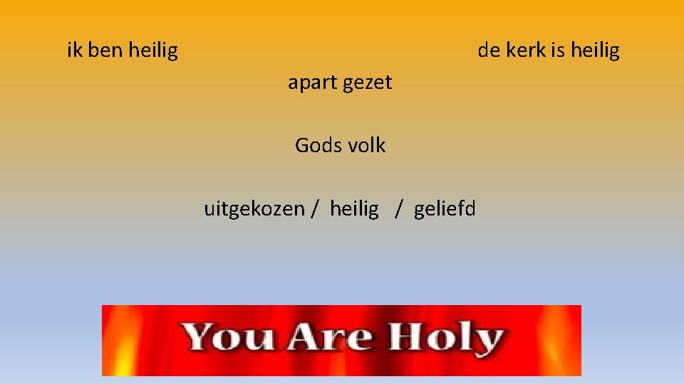 ik ben heilig de kerk is heilig apart gezet Gods volk uitgekozen / heilig