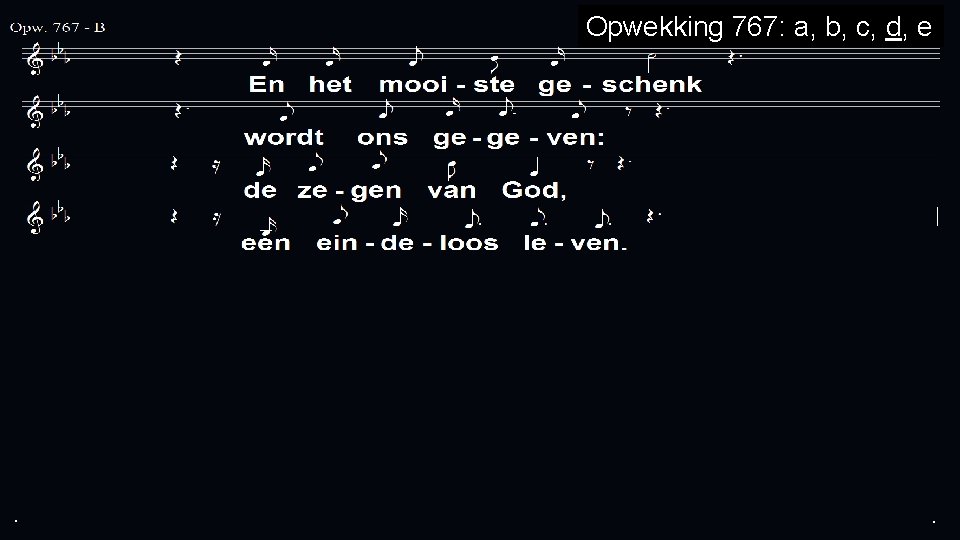 Opwekking 767: a, b, c, d, e . . . 
