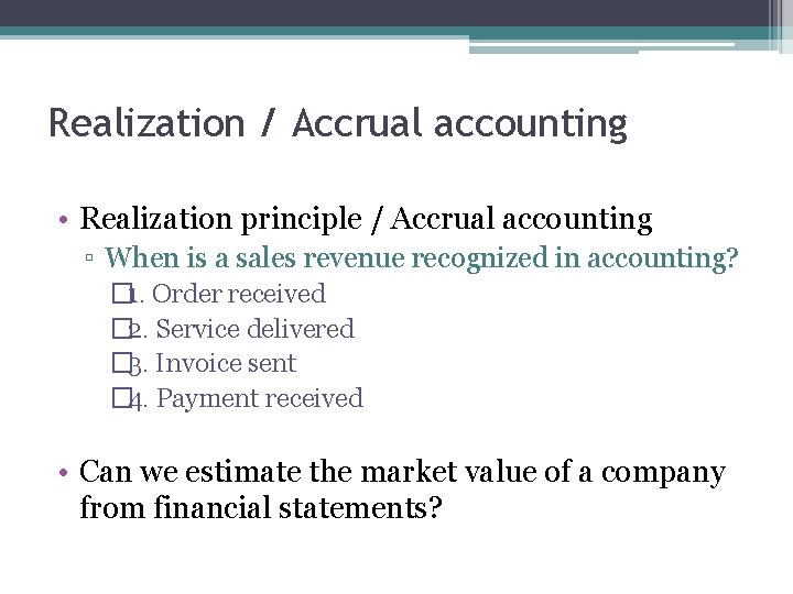 Realization / Accrual accounting • Realization principle / Accrual accounting ▫ When is a
