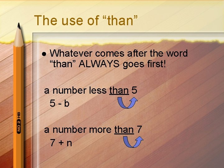 The use of “than” l Whatever comes after the word “than” ALWAYS goes first!