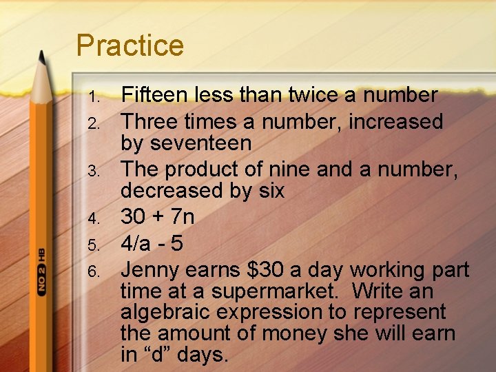 Practice 1. 2. 3. 4. 5. 6. Fifteen less than twice a number Three