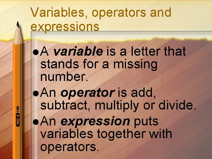 Variables, operators and expressions l. A variable is a letter that stands for a