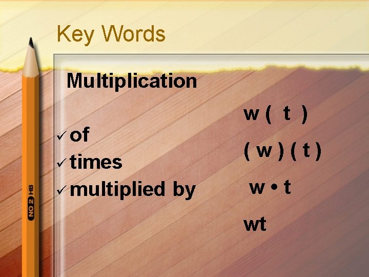 Key Words Multiplication w( t ) ü of (w)(t) ü times ü multiplied by