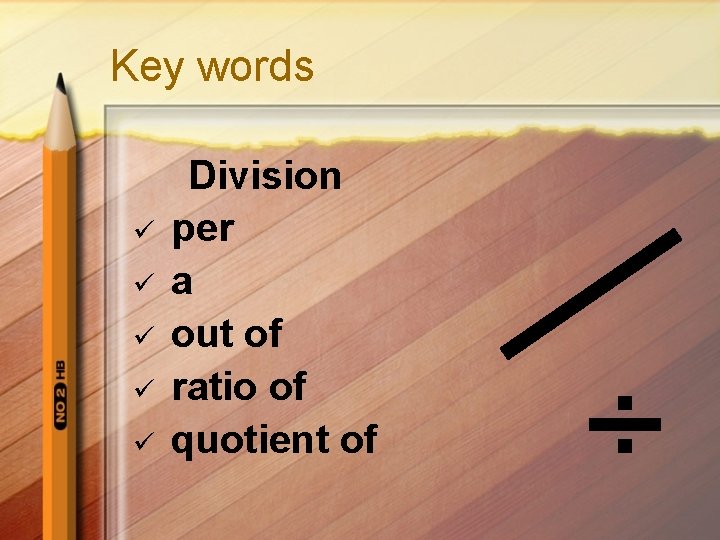 Key words ü ü ü Division per a out of ratio of quotient of