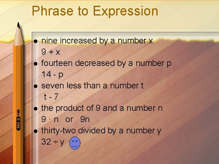 Phrase to Expression l l l nine increased by a number x 9+x fourteen