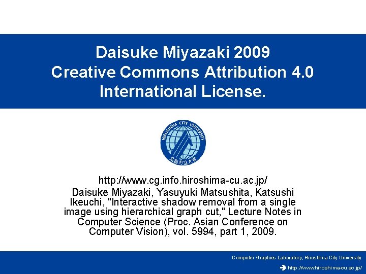Daisuke Miyazaki 2009 Creative Commons Attribution 4. 0 International License. http: //www. cg. info.