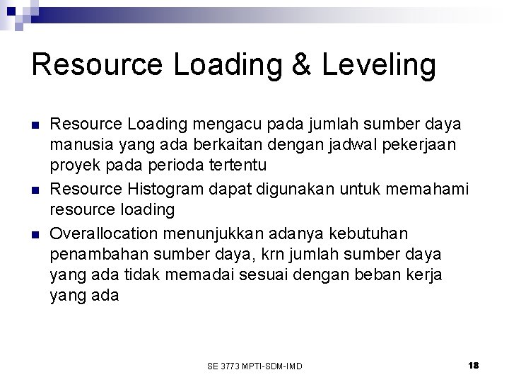 Resource Loading & Leveling n n n Resource Loading mengacu pada jumlah sumber daya