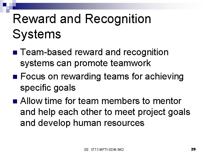 Reward and Recognition Systems Team-based reward and recognition systems can promote teamwork n Focus