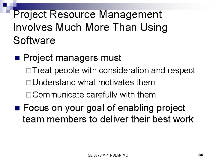 Project Resource Management Involves Much More Than Using Software n Project managers must ¨