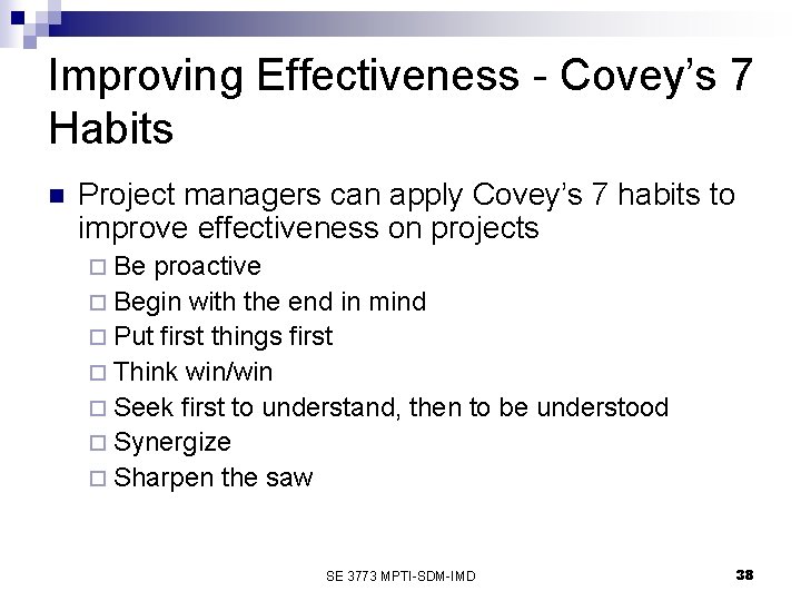 Improving Effectiveness - Covey’s 7 Habits n Project managers can apply Covey’s 7 habits