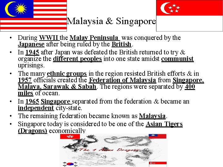 Malaysia & Singapore • During WWII the Malay Peninsula was conquered by the Japanese