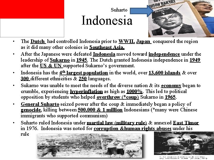 Suharto Indonesia • • • The Dutch had controlled Indonesia prior to WWII. Japan