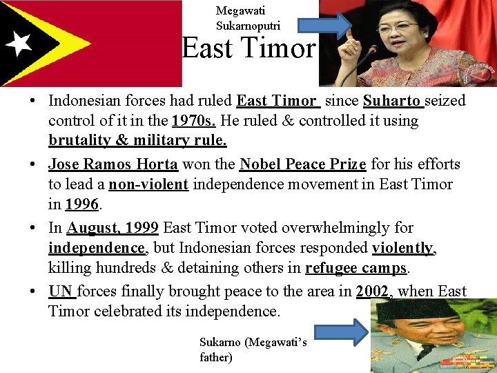 Megawati Sukarnoputri East Timor • Indonesian forces had ruled East Timor since Suharto seized