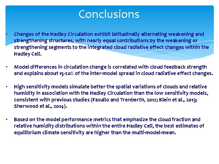 Conclusions • Changes of the Hadley Circulation exhibit latitudinally alternating weakening and strengthening structures,