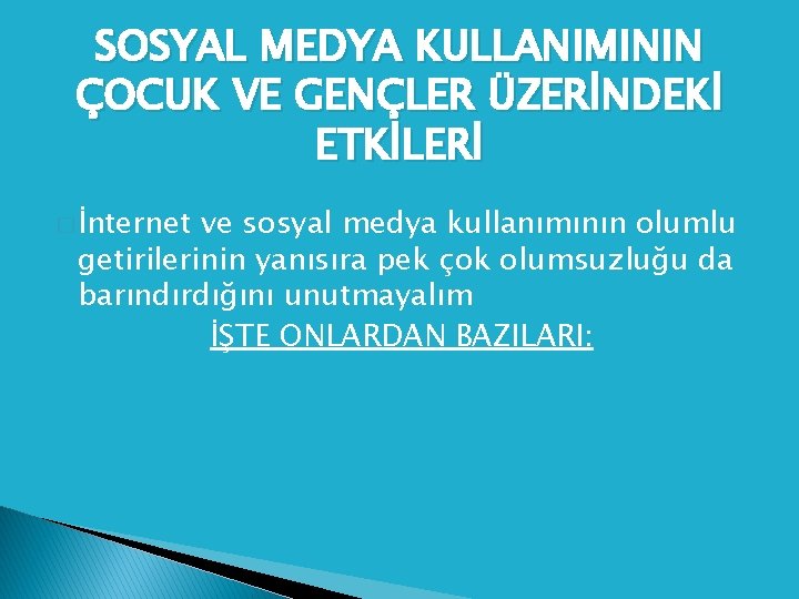 SOSYAL MEDYA KULLANIMININ ÇOCUK VE GENÇLER ÜZERİNDEKİ ETKİLERİ � İnternet ve sosyal medya kullanımının