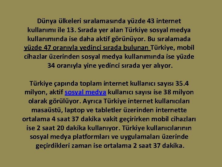 Dünya ülkeleri sıralamasında yüzde 43 internet kullanımı ile 13. Sırada yer alan Türkiye sosyal