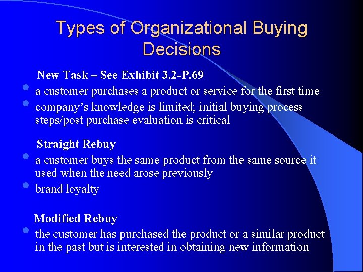 Types of Organizational Buying Decisions • • New Task – See Exhibit 3. 2