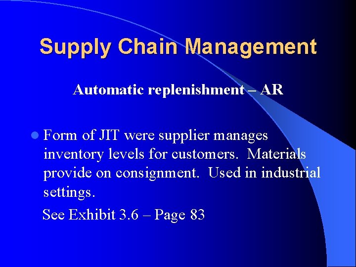 Supply Chain Management Automatic replenishment – AR l Form of JIT were supplier manages