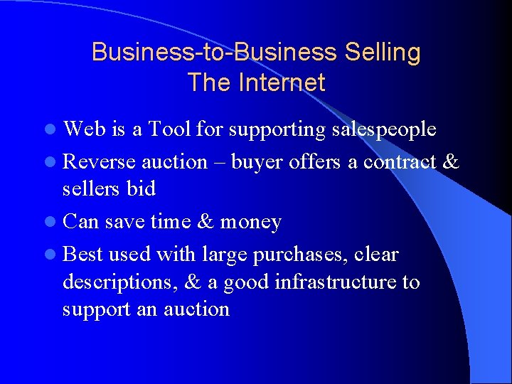 Business-to-Business Selling The Internet l Web is a Tool for supporting salespeople l Reverse