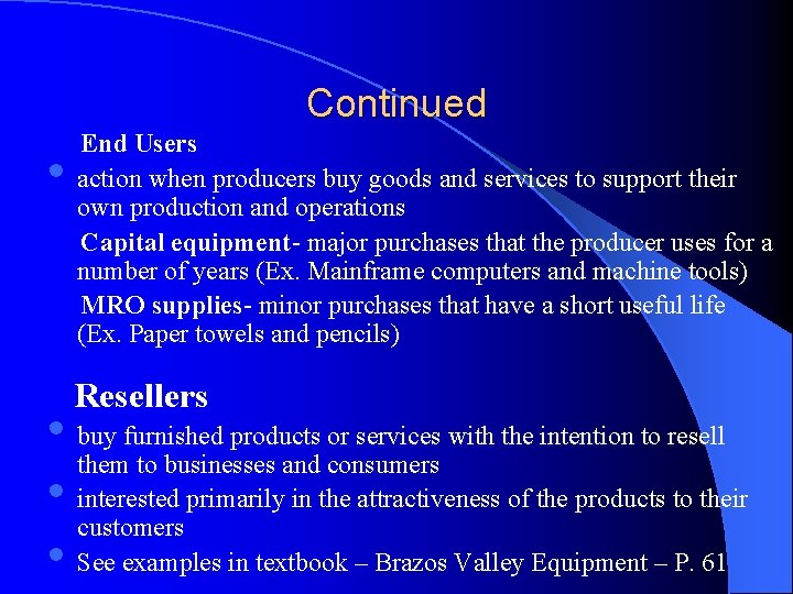 Continued • End Users action when producers buy goods and services to support their