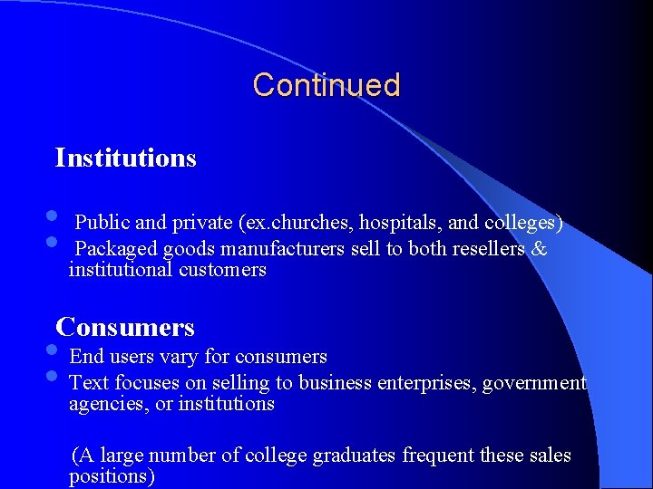 Continued Institutions • Public and private (ex. churches, hospitals, and colleges) • institutional Packaged